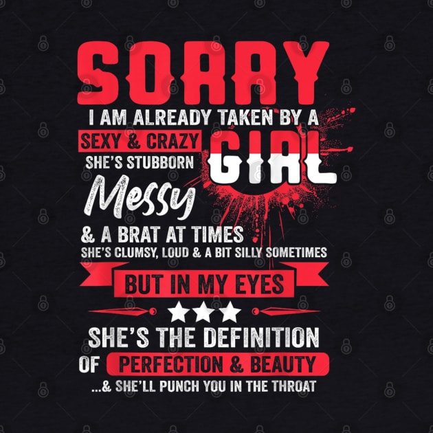 Sorry I'm Already Taken By A Sexy & Crazy Girl Funny Couple by Vortex.Merch